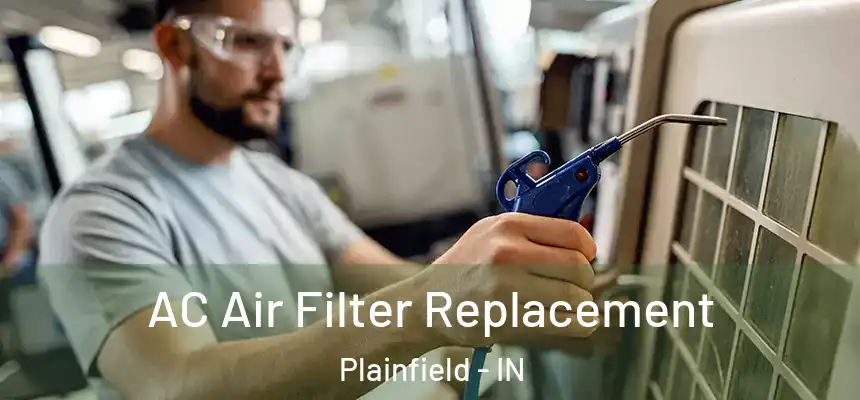  AC Air Filter Replacement Plainfield - IN