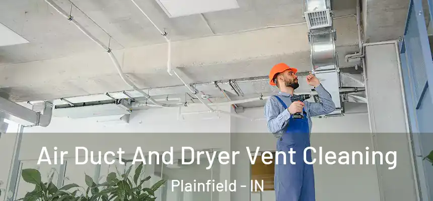  Air Duct And Dryer Vent Cleaning Plainfield - IN
