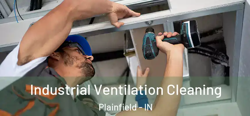 Industrial Ventilation Cleaning Plainfield - IN