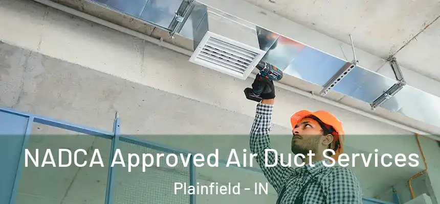  NADCA Approved Air Duct Services Plainfield - IN