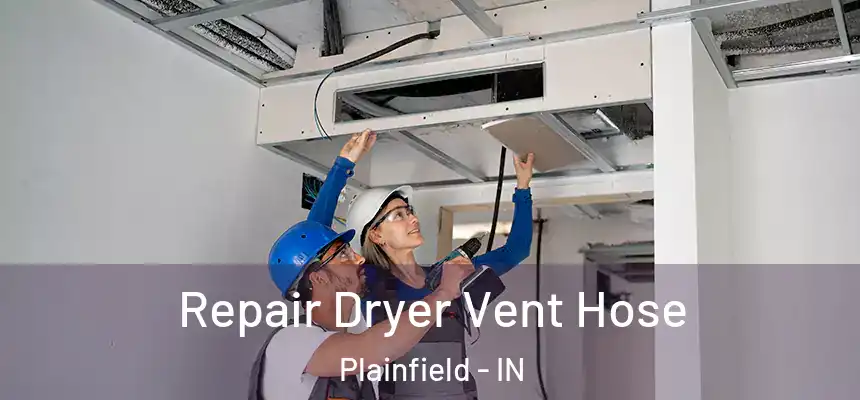  Repair Dryer Vent Hose Plainfield - IN