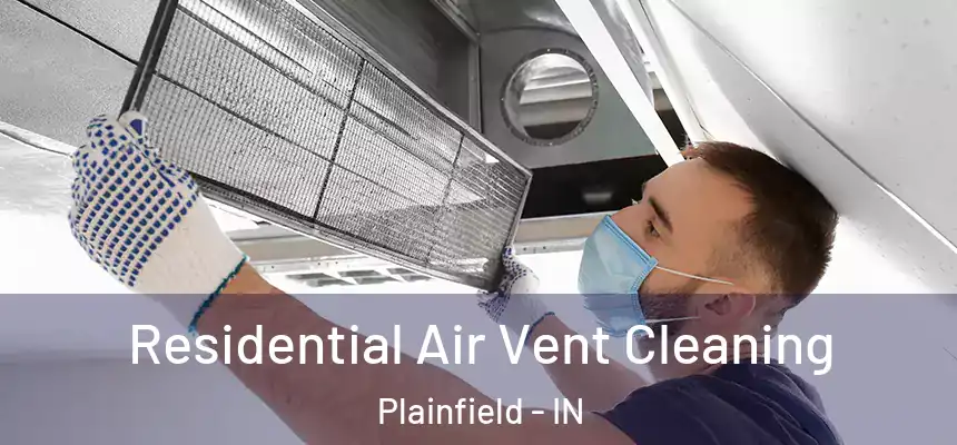  Residential Air Vent Cleaning Plainfield - IN
