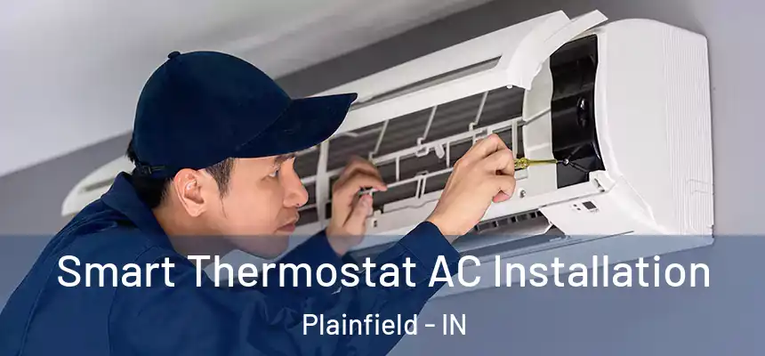  Smart Thermostat AC Installation Plainfield - IN