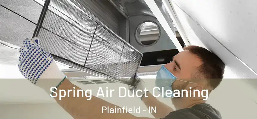 Spring Air Duct Cleaning Plainfield - IN